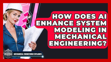 How Does AI Enhance System Modeling In Mechanical Engineering? - Mechanical Engineering Explained