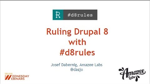 [Srijan Wednesday Webinars] Ruling Drupal 8 with #d8rules