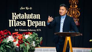 Ketakutan Masa Depan | Pdt. Yohannes Nahuway, M.Th | GBI Mawar Saron Kelapa Gading Jakarta