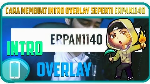 Cara Membuat Intro Overlay Seperti Erpan1140 Di Android | Tutorial #21 | Gilang Swag