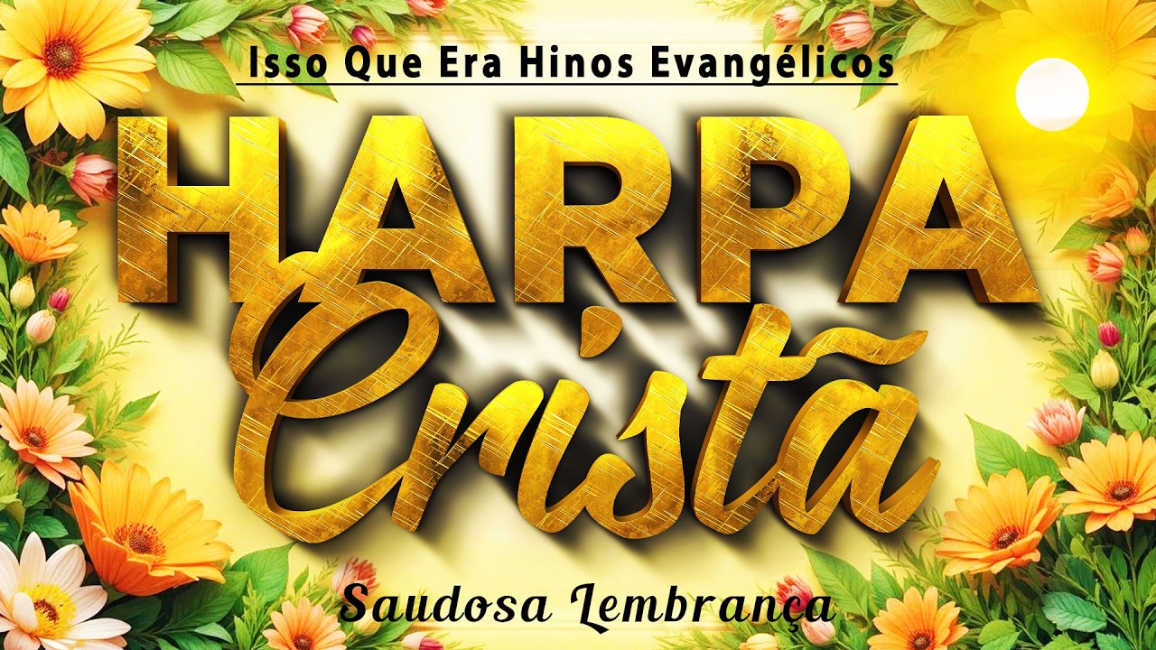 Hinos Da Harpa Cristã 🙏 Os Melhoes Hinos dos Anos 80 90 de Missão || Antigos Louvores Completo