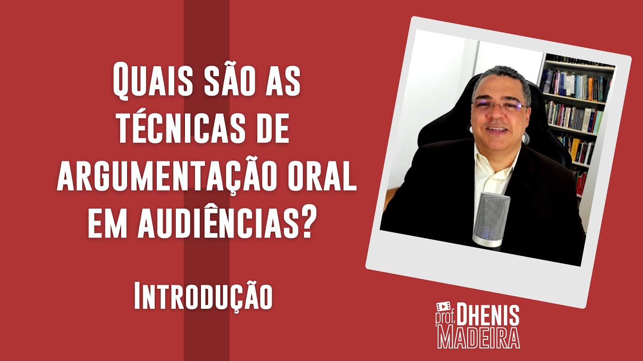 PROCESSO CIVIL: quais são as TÉCNICAS DE ARGUMENTAÇÃO ORAL EM AUDIÊNCIAS?