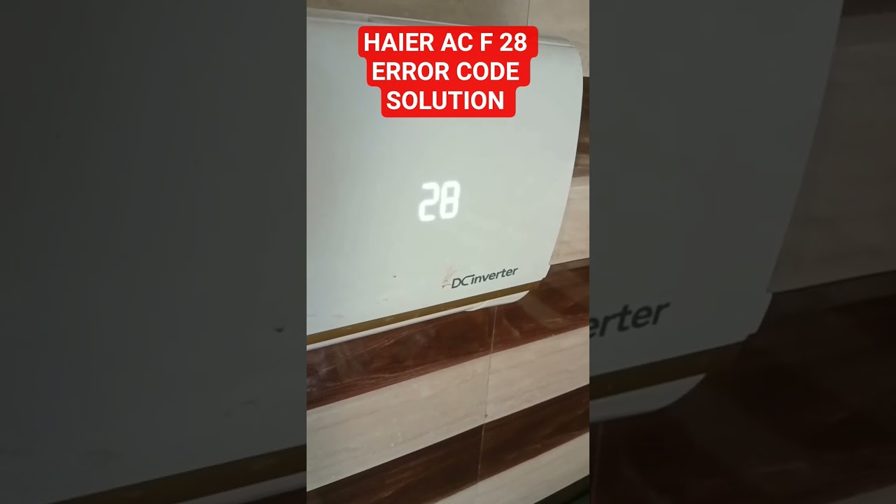 how to fix f 28 error haier ac