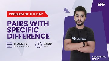 Pairs with specific difference | Problem of the Day 31/10/21 | Siddharth Hazra