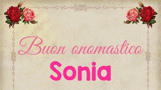 Buon onomastico Sonia - significato, immagini e musica