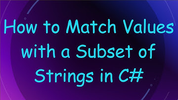 How to Match Values with a Subset of Strings in C#
