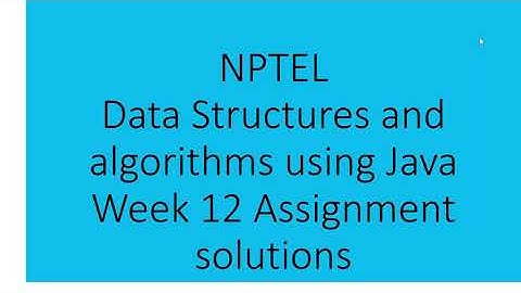 Data Structures and algorithms using Java Week 12 Assignment solutions | JULY 2022 | NPTEL