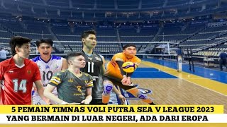 🔴 LIMA PEMAIN TIMNAS VOLI PUTRA YANG BERMAIN DI LUAR NEGRI 🔥