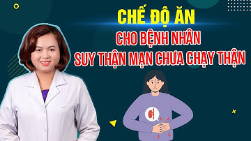 Chế độ ăn cho bệnh nhân suy thận mạn chưa chạy thận  | BS.CK1 Lê Ngọc Quỳnh Thư
