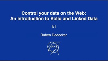 Ruben Dedecker, Control your data on the Web: An introduction to Solid and Linked Data  Lecture 1/1