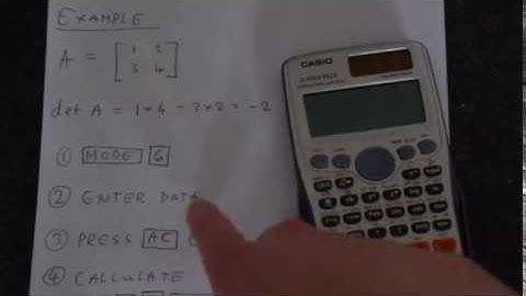Finding The Determinant of A Matrix Using A Casio Fx 991 ES Plus Calculator