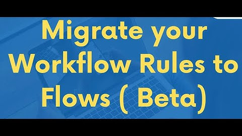 Migrate your Workflow Rules to Flows with example