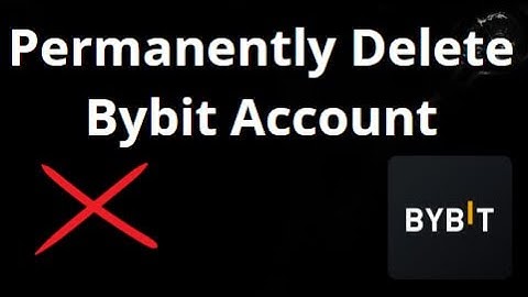 How to Permanently Delete Bybit Account Step by Step