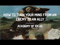 How to Turn Your Mind from an Enemy to an Ally
