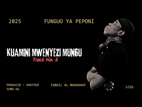 Ismail Almunadhaf Kuamini Mwenyezi Mungu Track No 6
