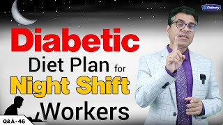 Diabetic Diet Plan for Night Shift Workers | रात में काम करने वालो के लिये डाइट प्लान | Q&A 46