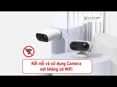 [IMOU Life] Kết nối và xem Camera IPC-B32 ở nơi không có WiFi