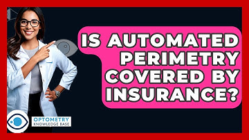 Is Automated Perimetry Covered By Insurance? - Optometry Knowledge Base