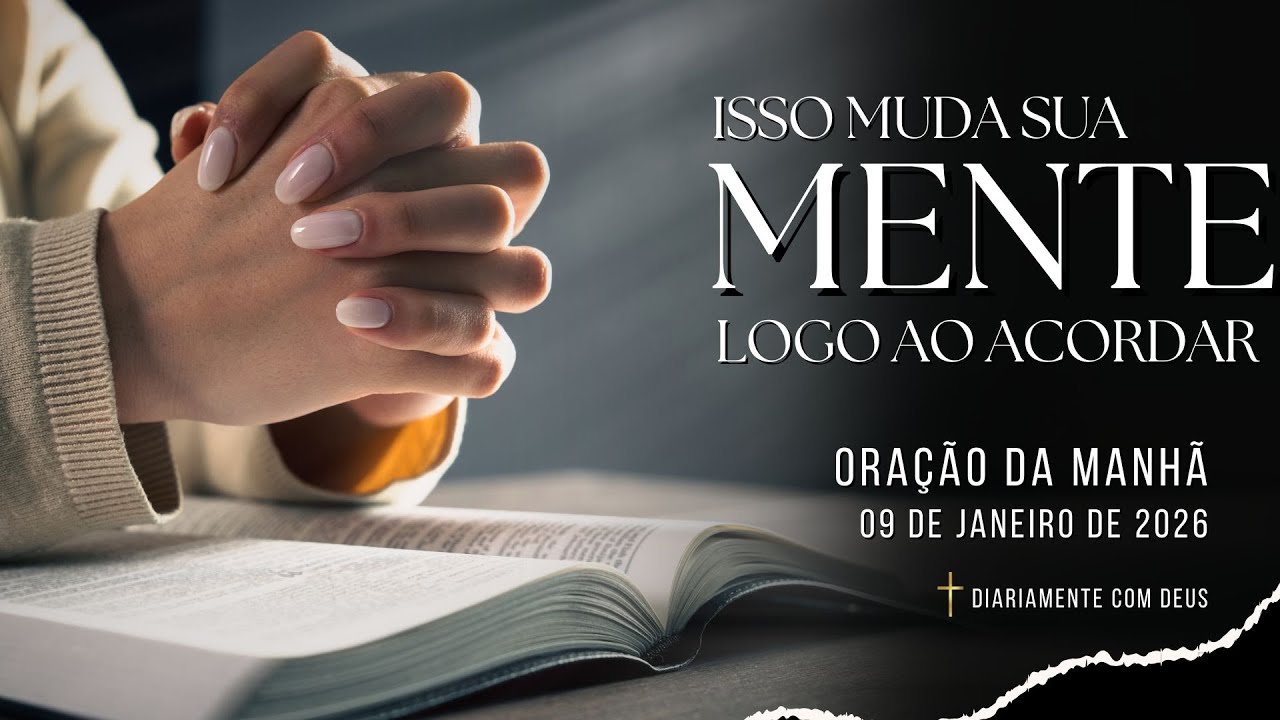 ORAÇÃO DA MANHÃ – ISSO MUDA SUA MENTE LOGO AO ACORDAR