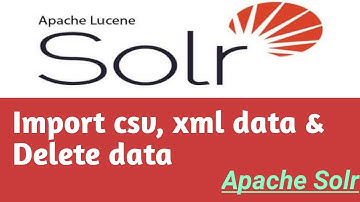 Import csv, xml data & Delete data | #4 | Apache Solr Tutorial in Hindi