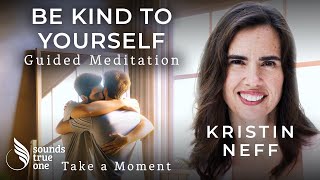 Embracing SelfCompassion to Forgive and Heal with Kristin Neff | Take a Moment Guided Meditation