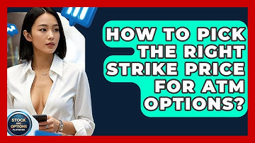 How To Pick The Right Strike Price For ATM Options? - Stock and Options Playbook