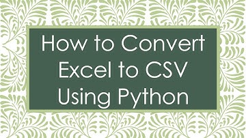 How to Convert Excel to CSV Using Python