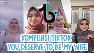 KOMPILASI TIKTOK YOU DESERVE TO BE MY WIFE - TONJELAVA H.T [VERSI HIJABERS]