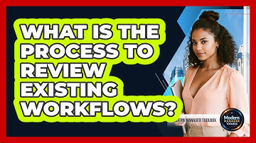 What Is The Process To Review Existing Workflows?