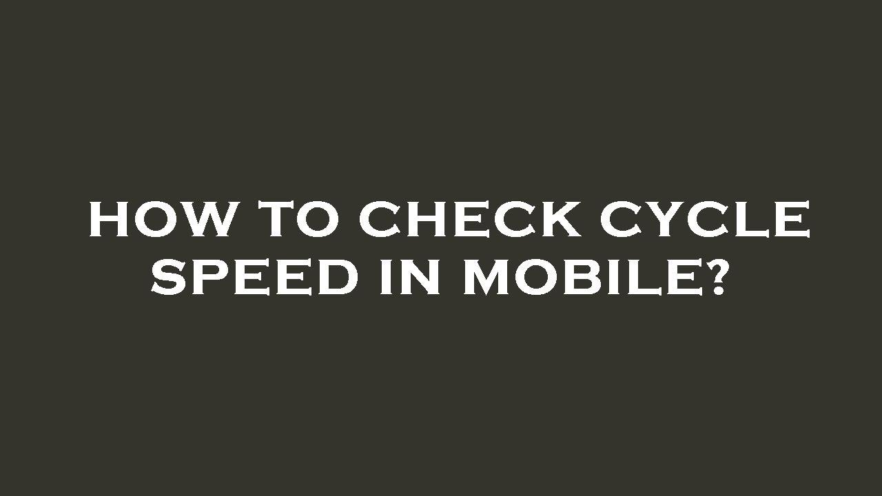 How to check cycle speed in mobile? YouTube