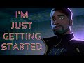 T&#39;challa (Star Lord) // I&#39;m Just Getting Started