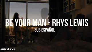 Be Your Man Rhys Lewis Sub Español Be Your Man Rhys Lewis Sub Español