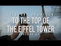 To the Top of the Eiffel Tower | History Traveler Episode 62