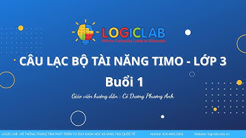 LGL | Buổi 1: CLB Tài năng TIMO Lớp 3 - Cô Dương Phương Anh