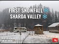 First Snowfall in Sharda Valley ❄️ | Azad Kashmir | 2025