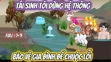 Tái Sinh Tôi Dùng Hệ Thống Bảo Vệ Gia Đình Để Chuộc Lỗi | 20 Vietsub | Full : 1-9