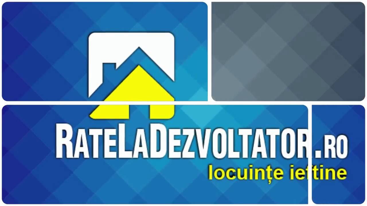 RATE LA DEZVOLTATOR FARA AVANS YouTube