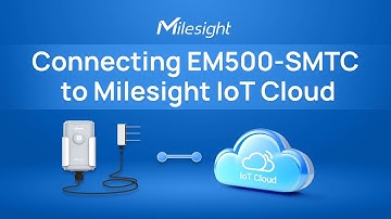 How to Connect EM500-SMT LoRaWAN® Soil Moisture Sensor to Milesight IoT Cloud