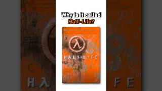 Why is Half-Life Even Called Half-Life?