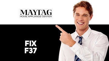 How To Fix Maytag Error Code F37 2025
