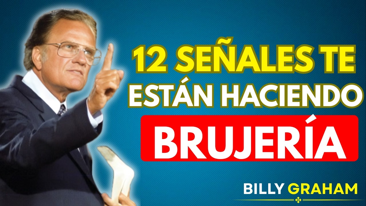 12 SEÑALES PARA SABER SI TE ESTAN HACIENDO BRUJERIA - Billy Graham