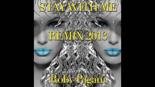 Roby Pagani - Stay With Me - Remix 2013