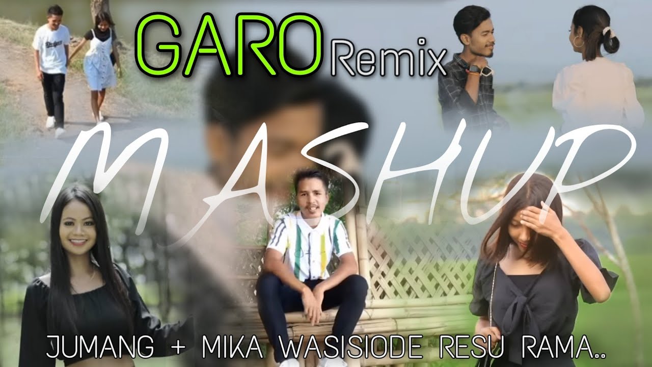 Garo Mashup REMIX song  YC Nikjrang RangSha   Mika Wasisiode Resu Rama Rimila  Jumang