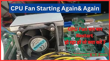 cpu fan start and stop | cpu ka fan on off ho raha hai | cpu chalu hokar band ho ja raha hai | Fixed