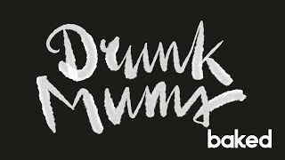Drunk Mums - Powerslide | baked
