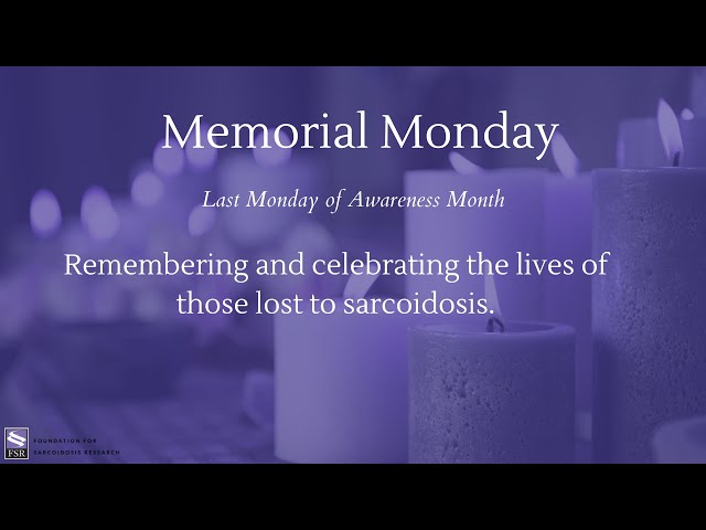 Memorial Monday: Sarcoidosis Awareness Month 2023