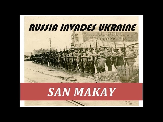 San Makay - Russia Invades Ukraine class=