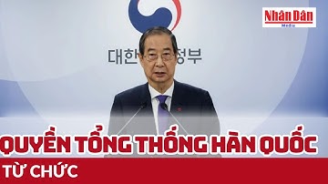 Quyền Tổng thống Hàn Quốc từ chức | Báo Nhân Dân