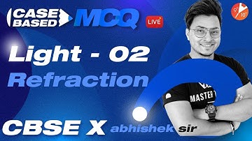 Light Class 10 L-2 | Refraction (𝐂𝐚𝐬𝐞-𝐁𝐚𝐬𝐞𝐝 𝐌𝐂𝐐 𝐒𝐞𝐫𝐢𝐞𝐬) CBSE 10 Science Chapter 10 | Vedantu Physics