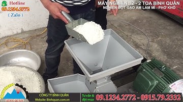 Máy Nghiền Bột Gạo Ẩm - Máy Xay Bột Khô - Máy Đập Bột Buồng 12 - 2 Toa Bình Quân